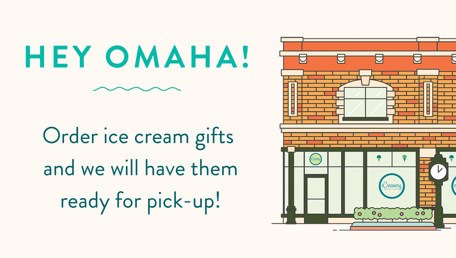 Promotional graphic with 'HEY OMAHA! Order ice cream gifts and we will have them ready for pick-up!' next to a stylized illustration of eCreamery's ice cream shop .